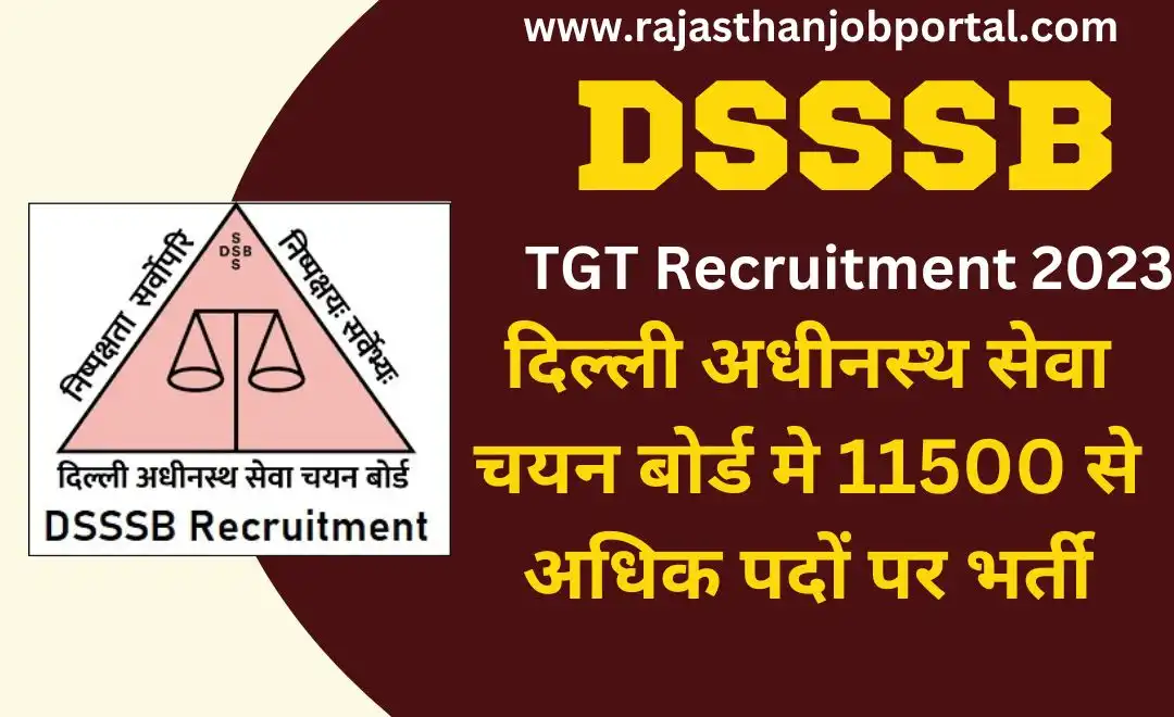 DSSSB TGT Recruitment 2023 | दिल्ली अधीनस्थ सेवा चयन बोर्ड मे 11500 से अधिक पदों पर भर्ती